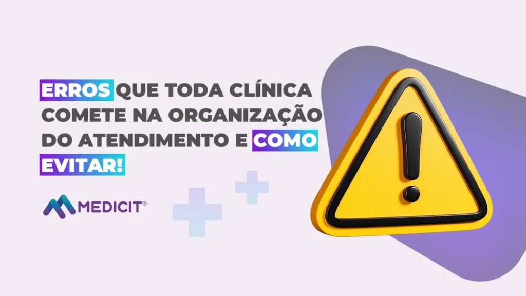 Placa de alerta ilustrando erros comuns na organização do atendimento da clínica